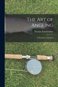 Produktbild: The Art of Angling: As Practised in Scotland