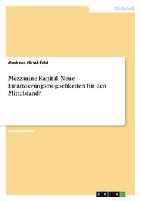 Produktbild: Mezzanine-Kapital. Neue Finanzierungsm&ouml;glichkeiten f&uuml;r den Mittelstand?