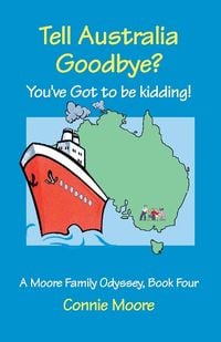 Bild vom Artikel Tell Australia Goodbye? You've Got to Be Kidding! vom Autor Connie Moore