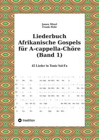 Produktbild: Liederbuch Afrikanische Gospels f&uuml;r A-cappella-Ch&ouml;re (Band 1)