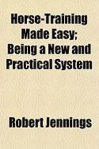 Produktbild: Horse-Training Made Easy; Being a New and Practical System