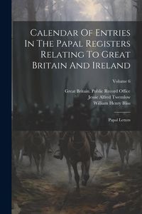 Produktbild: Calendar Of Entries In The Papal Registers Relating To Great Britain And Ireland: Papal Letters; Volume 6