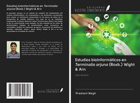 Produktbild: Estudios bioinform&aacute;ticos en Terminalia arjuna (Roxb.) Wight & Arn