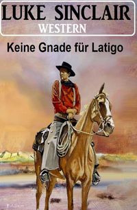 Produktbild: Keine Gnade f&uuml;r Latigo: Western