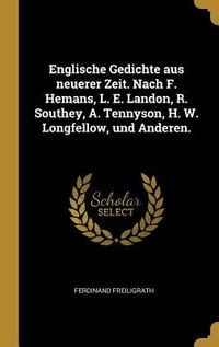 Produktbild: Englische Gedichte aus neuerer Zeit. Nach F. Hemans, L. E. Landon, R. Southey, A. Tennyson, H. W. Longfellow, und Anderen.