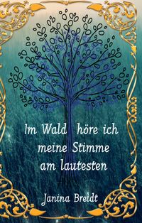 Produktbild: Im Wald h&ouml;re ich meine Stimme am lautesten