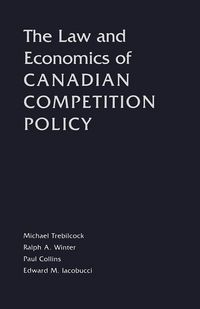Produktbild: The Law and Economics of Canadian Competition Policy