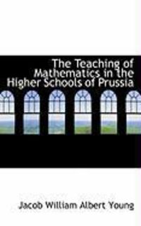 Produktbild: The Teaching of Mathematics in the Higher Schools of Prussia