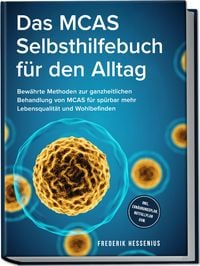 Produktbild: Das MCAS Selbsthilfebuch f&uuml;r den Alltag: Bew&auml;hrte Methoden zur ganzheitlichen Be