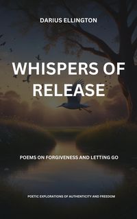 Produktbild: Whispers Of Release Poems On Forgiveness And Letting Go (Personal Growth and Self-Discovery, #9)