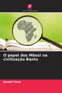 Produktbild: O papel dos Mbosi na civiliza&ccedil;&atilde;o Bantu