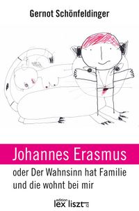 Produktbild: Johannes Erasmus oder Der Wahnsinn hat Familie und die wohnt bei mir