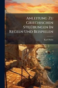 Produktbild: Anleitung Zu Griechischen Stil&Atilde;1/4bungen In Regeln Und Beispielen