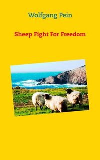 Bild vom Artikel Sheep Fight For Freedom vom Autor Wolfgang Pein