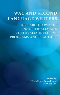 Produktbild: Wac and Second Language Writers: Research Towards Linguistically and Culturally Inclusive Programs and Practices