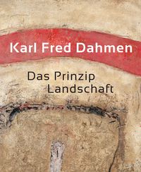 Produktbild: Karl Fred Dahmen. Das Prinzip Landschaft