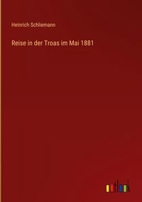 Produktbild: Reise in der Troas im Mai 1881