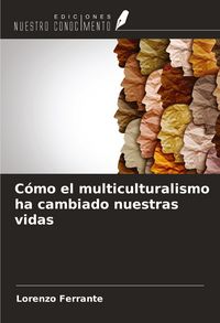 Produktbild: C&oacute;mo el multiculturalismo ha cambiado nuestras vidas