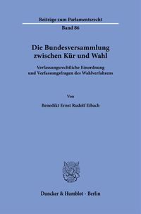 Produktbild: Die Bundesversammlung zwischen K&uuml;r und Wahl.