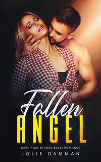 Produktbild: Fallen Angel - Dark High School Bully Romance (Ruthless Bullies, #5)