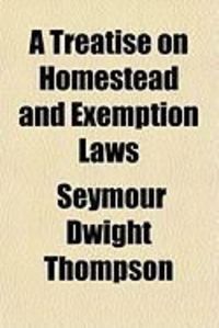 Produktbild: A Treatise on Homestead and Exemption Laws