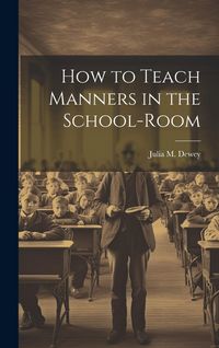 Produktbild: How to Teach Manners in the School-Room