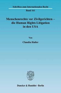 Produktbild: Menschenrechte vor Zivilgerichten &ndash; die Human Rights Litigation in den USA.