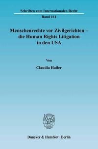 Produktbild: Menschenrechte vor Zivilgerichten &ndash; die Human Rights Litigation in den USA.