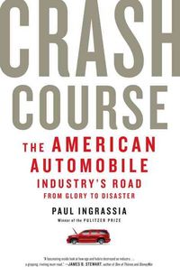Produktbild: Crash Course: The American Automobile Industry's Road from Glory to Disaster