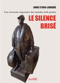 Produktbild: Le silence bris&eacute; : une travers&eacute;e migratoire des mondes juifs perdus