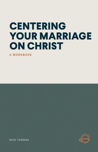 Produktbild: Centering Your Marriage On Christ