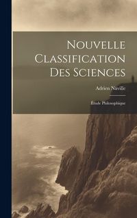 Produktbild: Nouvelle Classification Des Sciences: &Eacute;tude Philosophique