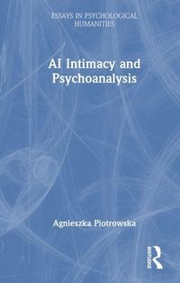 Produktbild: Piotrowska, A: AI Intimacy and Psychoanalysis