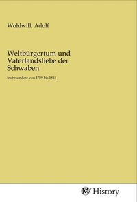 Produktbild: Weltb&uuml;rgertum und Vaterlandsliebe der Schwaben