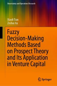 Produktbild: Fuzzy Decision-Making Methods Based on Prospect Theory and Its Application in Venture Capital