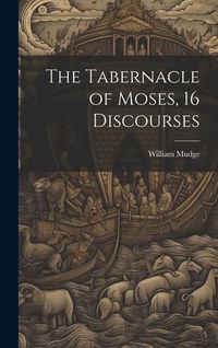 Produktbild: The Tabernacle of Moses, 16 Discourses