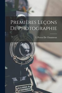Produktbild: Premi&egrave;res Le&ccedil;ons De Photographie