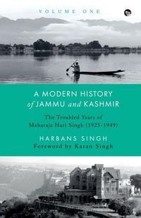 Produktbild: A Modern History of Jammu and Kashmir, Volume One the Troubled Years of Maharaja Hari Singh (1925-1949)