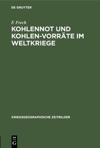 Produktbild: Kohlennot und Kohlen-Vorr&auml;te im Weltkriege