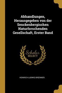 Produktbild: Abhandlungen, Herausgegeben von der Senckenbergischen Naturforschenden Gesellschaft, Erster Band