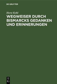 Produktbild: Wegweiser durch Bismarcks Gedanken und Erinnerungen