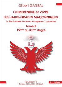 Produktbild: Comprendre et vivre les hauts-grades ma&ccedil;onniques - Le rite &eacute;cossais ancien et accept&eacute; en 33 planches - Tome 2