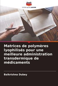 Produktbild: Matrices de polym&egrave;res lyophilis&eacute;s pour une meilleure administration transdermique de m&eacute;dicaments