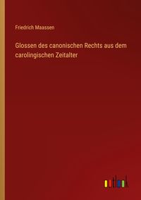 Produktbild: Glossen des canonischen Rechts aus dem carolingischen Zeitalter