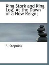 Produktbild: King Stork and King Log. at the Dawn of a New Reign;