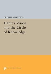 Dante's Vision and the Circle of Knowledge Giuseppe Mazzotta