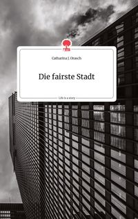 Produktbild: Die fairste Stadt. Life is a Story - story.one