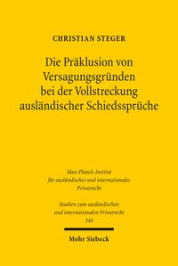 Produktbild: Die Pr&auml;klusion von Versagungsgr&uuml;nden bei der Vollstreckung ausl&auml;ndischer Schiedsspr&uuml;che