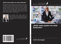Produktbild: &iquest;Est&aacute; sano quien no est&aacute; enfermo?