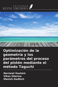 Produktbild: Optimizaci&oacute;n de la geometr&iacute;a y los par&aacute;metros del proceso del pist&oacute;n mediante el m&eacute;todo Taguchi